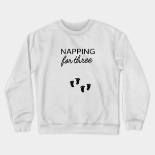 Pregnancy - Napping for three Crewneck Sweatshirt